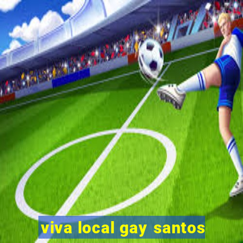 viva local gay santos